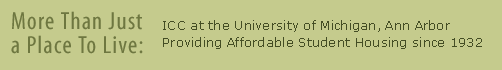 ICC at the University of MIchigan, Ann Arbor.  Providing Affordable Student Houseing since 1932